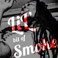Lil Bit of Smoke