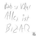 Nichts ist klar Alles ist Bizar