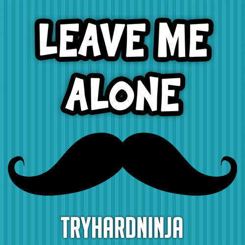 Leave Me Alone