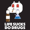Life sucks, do drugs (feat. Shipwreck Kelly)