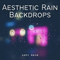 Cover of Lofi Rain: Aesthetic Rain Backdrops