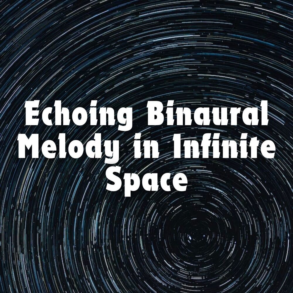 Picture of Echoing Binaural Melody in Infinite Space