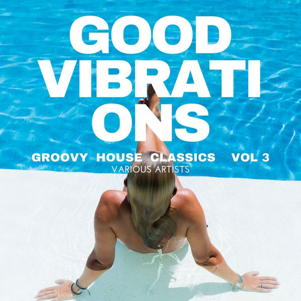 Album cover of Good Vibrations (Groovy House Classics), Vol. 3