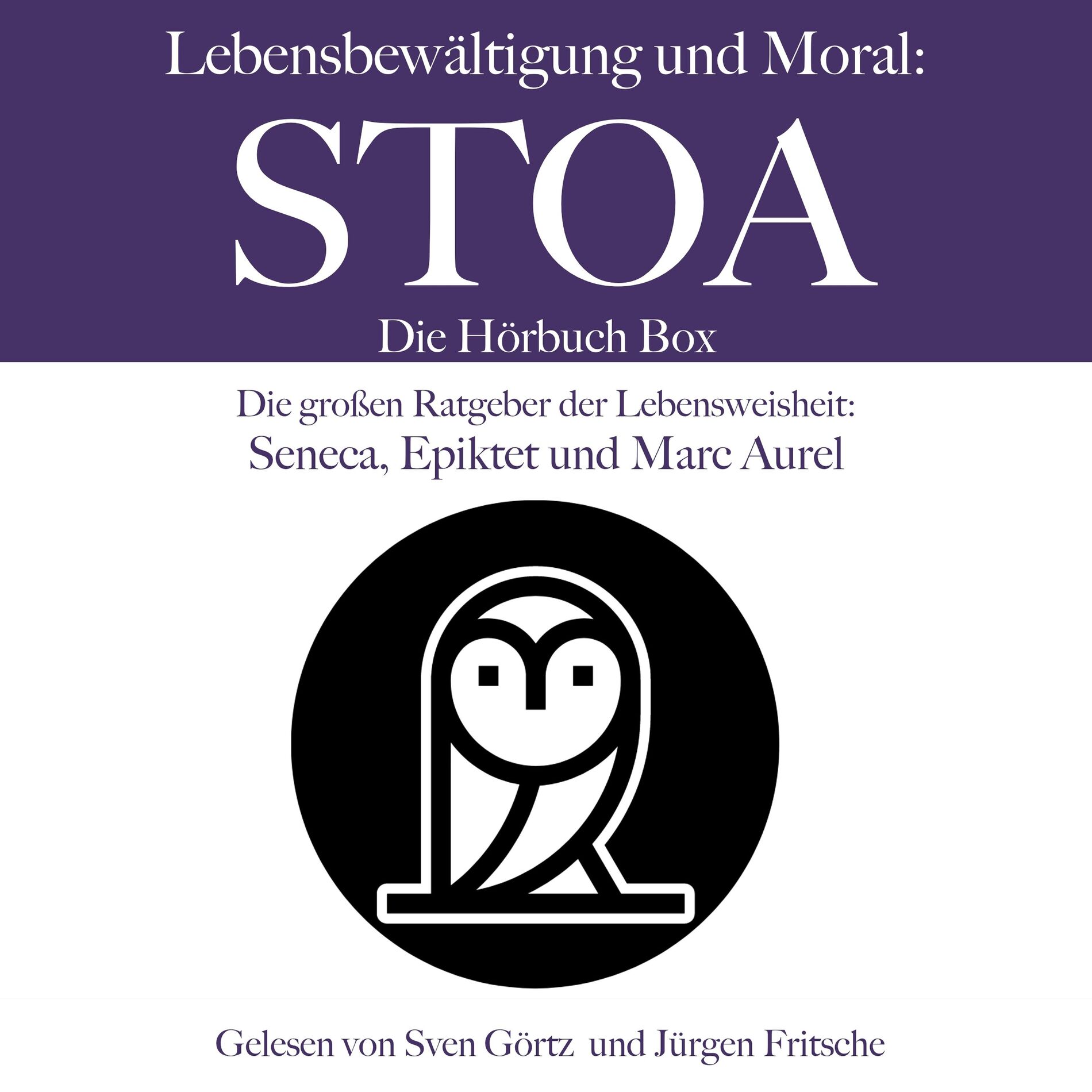 Album cover of Lebensbewältigung und Moral: Die Stoa Hörbuch Box (Die großen Ratgeber der Lebensweisheit: Seneca, Epiktet und Marc Aurel)