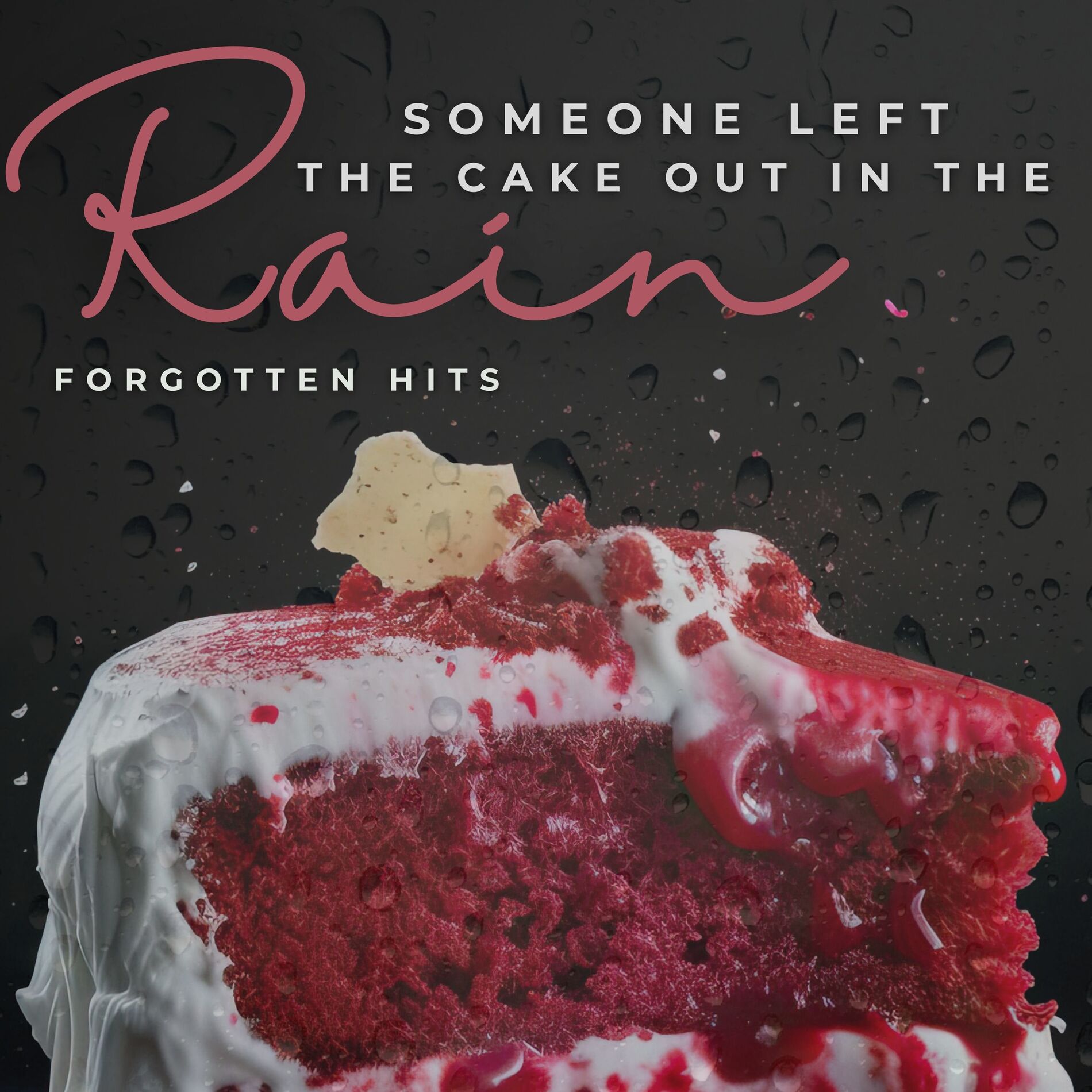 Album cover of Someone Left the Cake Out in the Rain - Forgotten Hits