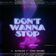 Don't Wanna Stop