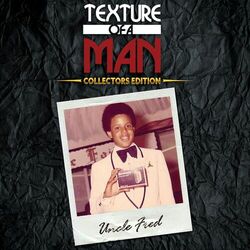 Cover of Uncle Fred - Texture Of A Man - Collectors Edition
