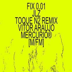 fix 0.01 [[ toque n.2 jlz remix ]]
