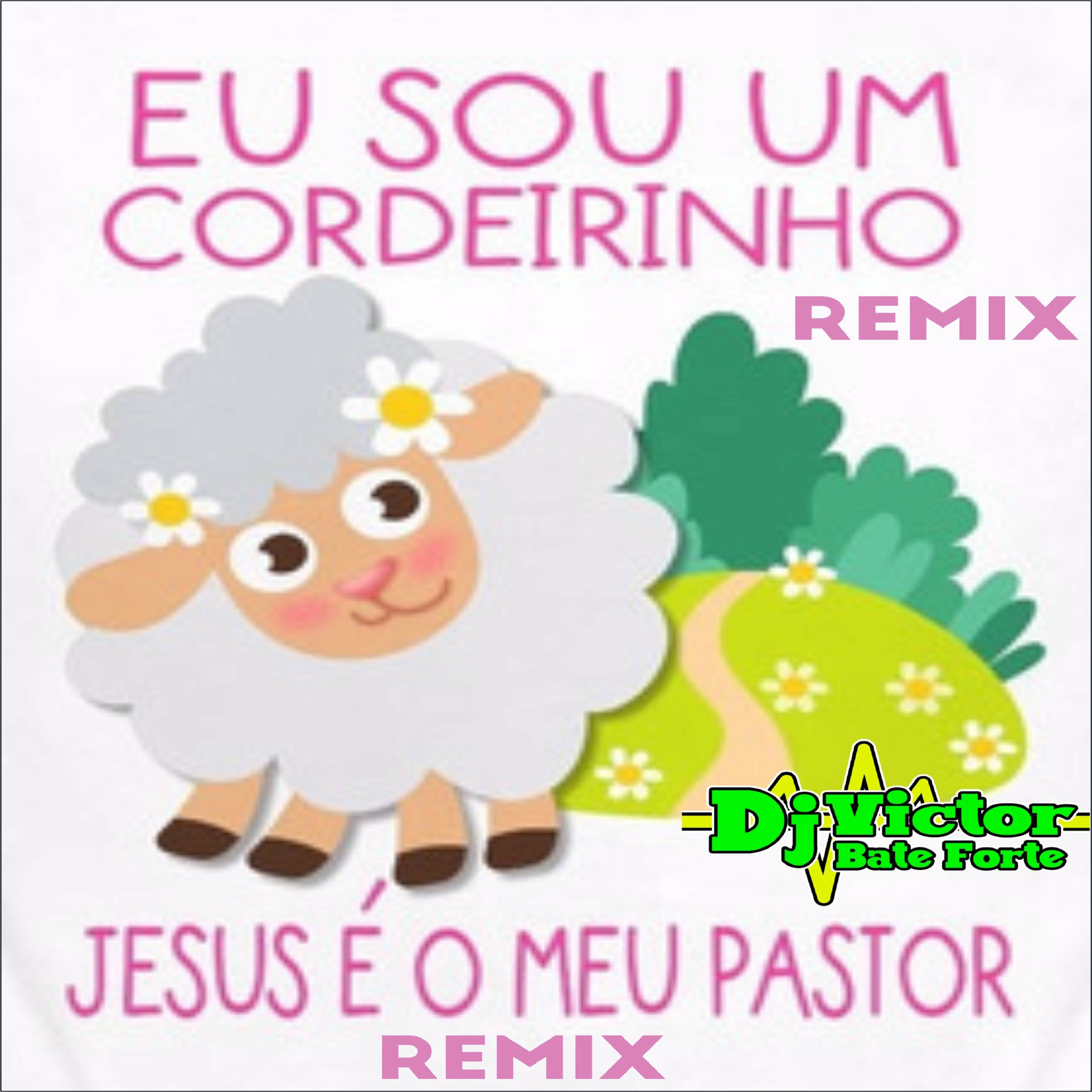 Album cover of Eu Sou o Cordeirinho Jesus É Meu Pastor (Remix)