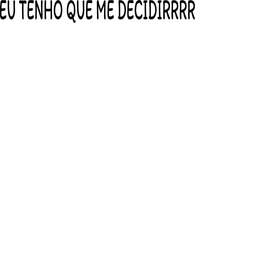 Picture of EU TENHO QUE ME DECIDIRRRR