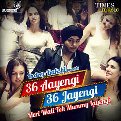 Cover of 36 Aayengi 36 Jayengi Meri Wali Toh Mummy Layengi - Single
