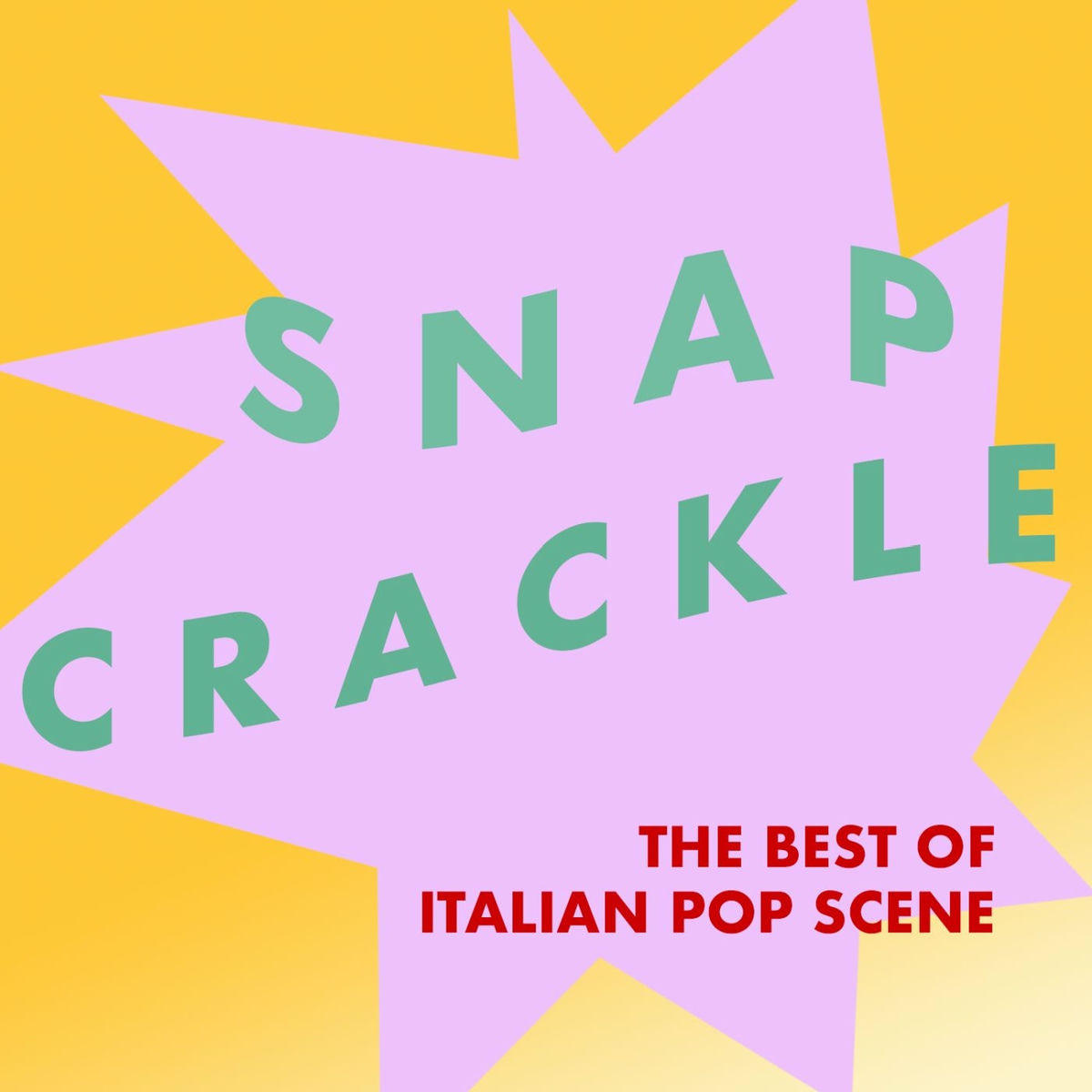 Album cover of Snap, Crackle: The Best of Italian Pop Scene