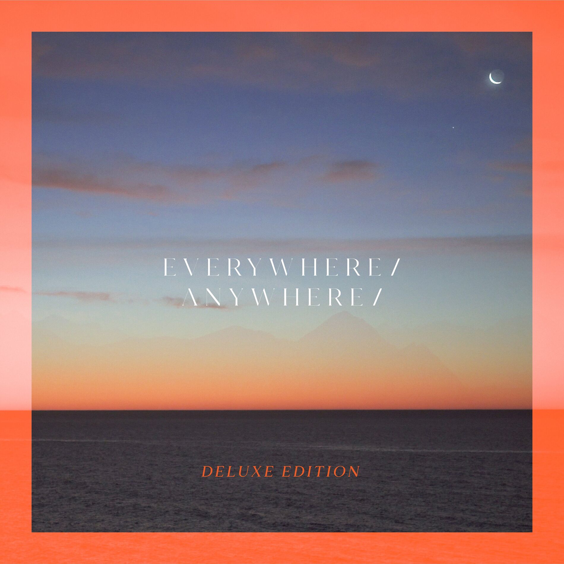 Album cover of Everywhere / Anywhere / (Deluxe Edition)
