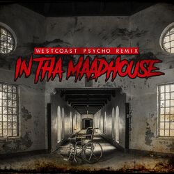 Cover of In Tha Maadhouse (Westcoast Psycho Remix)