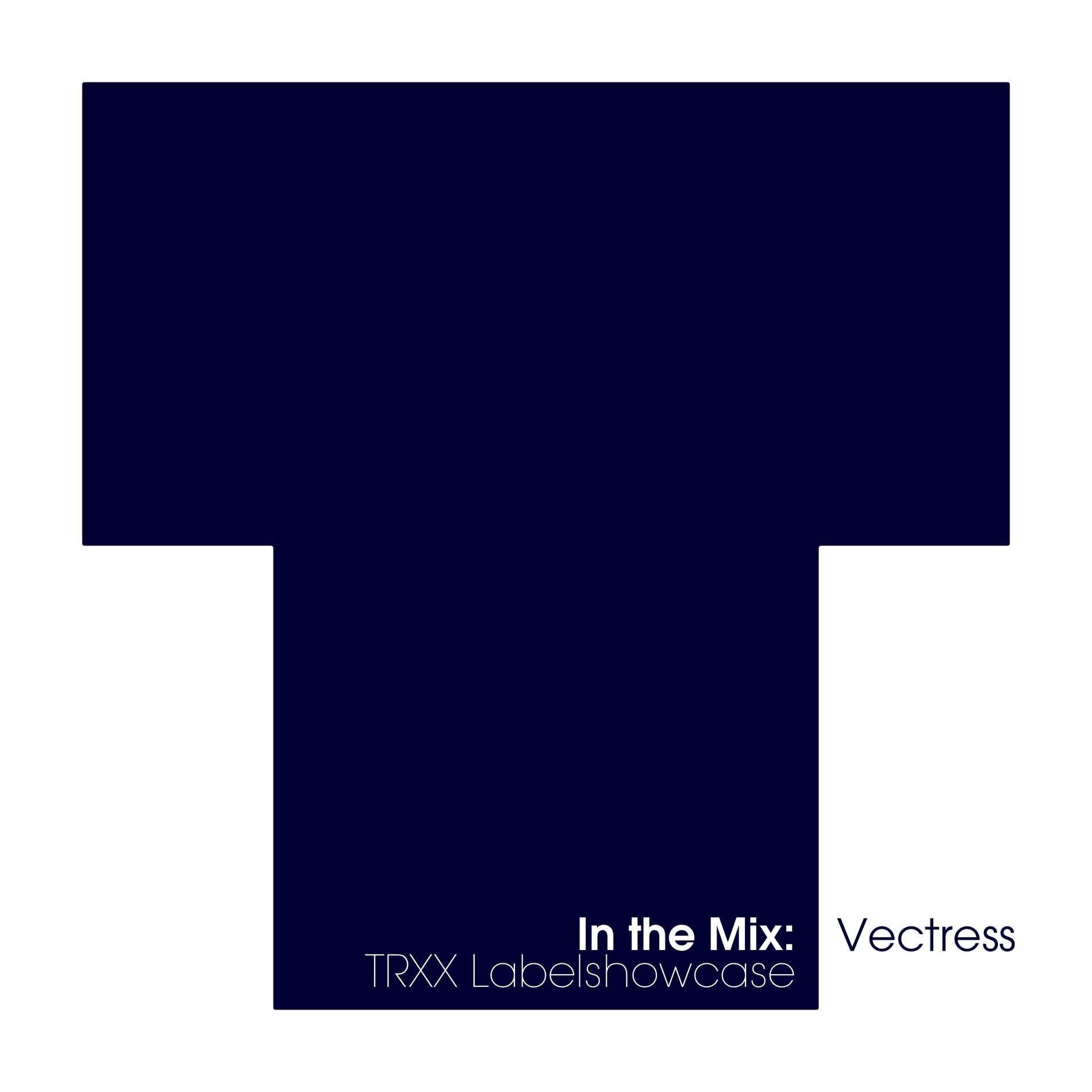 Album cover of In The Mix: Vectress - TRXX Labelshowcase