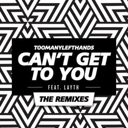 Cover of Can't Get To You (feat. Layth) (The Remixes)