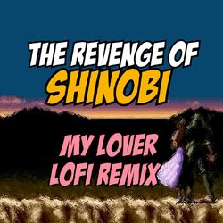 Cover of The Revenge of Shinobi - My Lover (LoFi Remix)