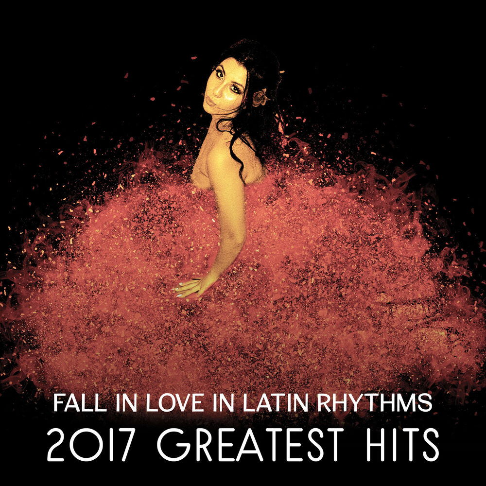 Picture of Fall in Love in Latin Rhythms – 2017 Greatest Hits of Spanish Instrumental Music, Hot Grooves in Latin Dance Club, Salsa Music Col