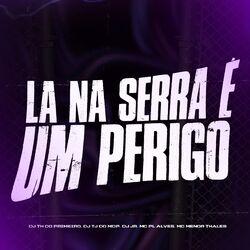 La na Serra é um Perigo