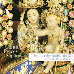 Cover of Cânticos Preces Súplicas à Senhora dos Jardins do Céu na voz de Maria Bethânia