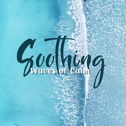 Cover of Soothing Waves of Calm: A Collection of Relaxing New Age Music for the Best Spa Day at Home
