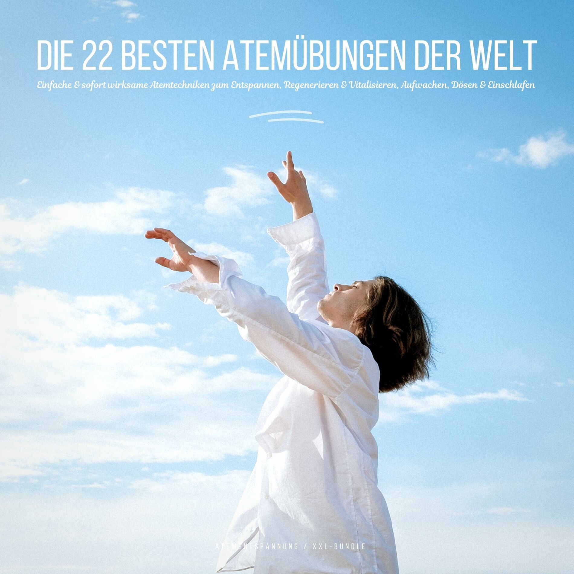 Album cover of Atementspannung: Die 22 besten Atemübungen der Welt (Einfache & sofort wirksame Atemtechniken zum Entspannen, Regenerieren & Vitalisieren, Aufwachen, Dö