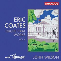 Cover of Eric Coates: Orchestral Works Vol. 4