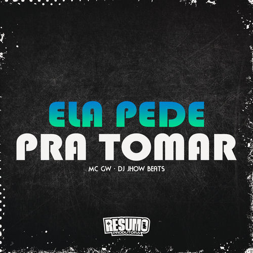 Ela Pede pra Tomar