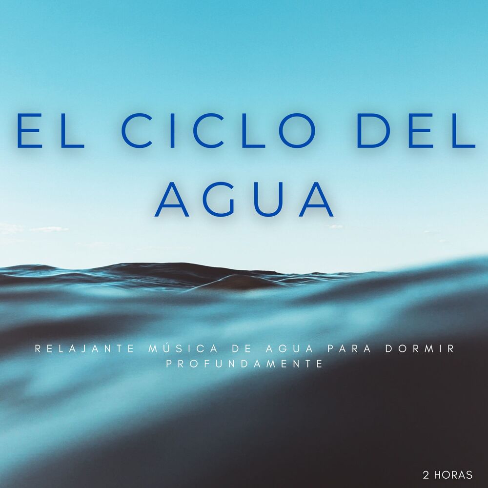 Picture of El Ciclo Del Agua: Relajante Música De Agua Para Dormir Profundamente - 2 Horas