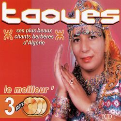Cover of Le meilleur de Taoues, ses plus beaux chants berbères d'Algérie, Vol 1 of 3
