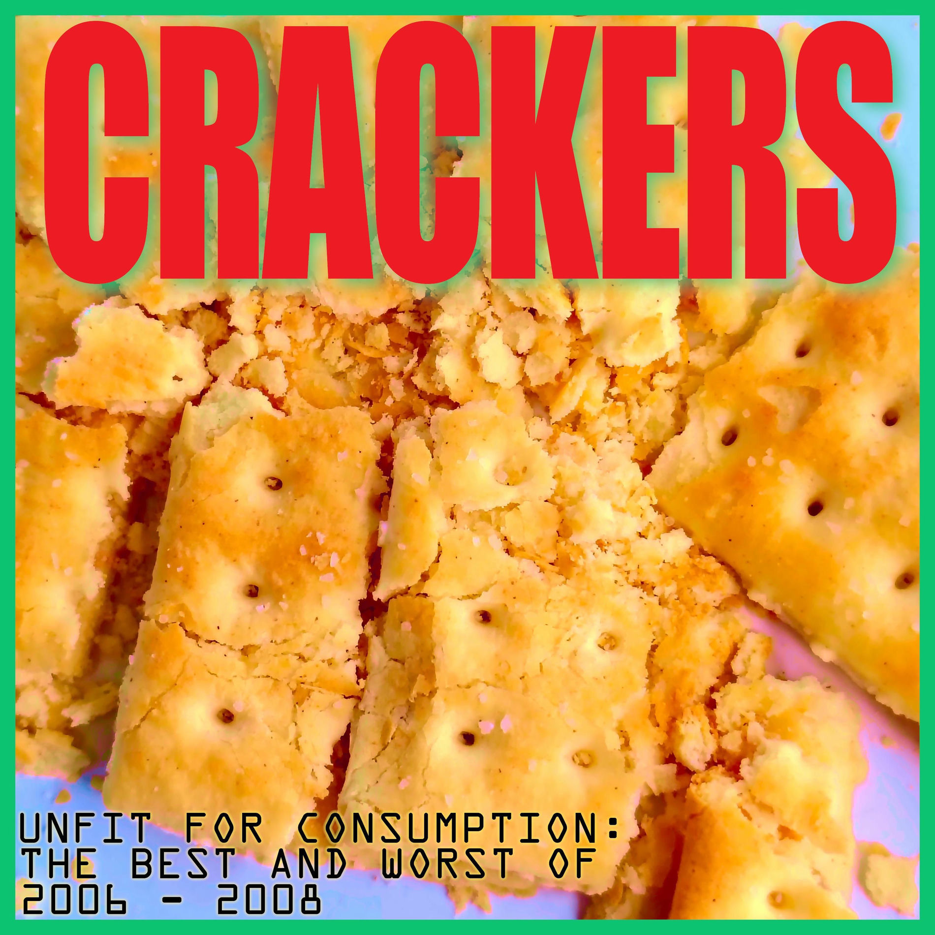 Album cover of Unfit for Consumption: The Best and Worst of 2006 - 2008
