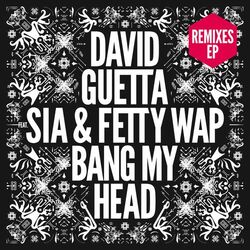 Cover of Bang My Head (feat. Sia & Fetty Wap) (Remixes EP)