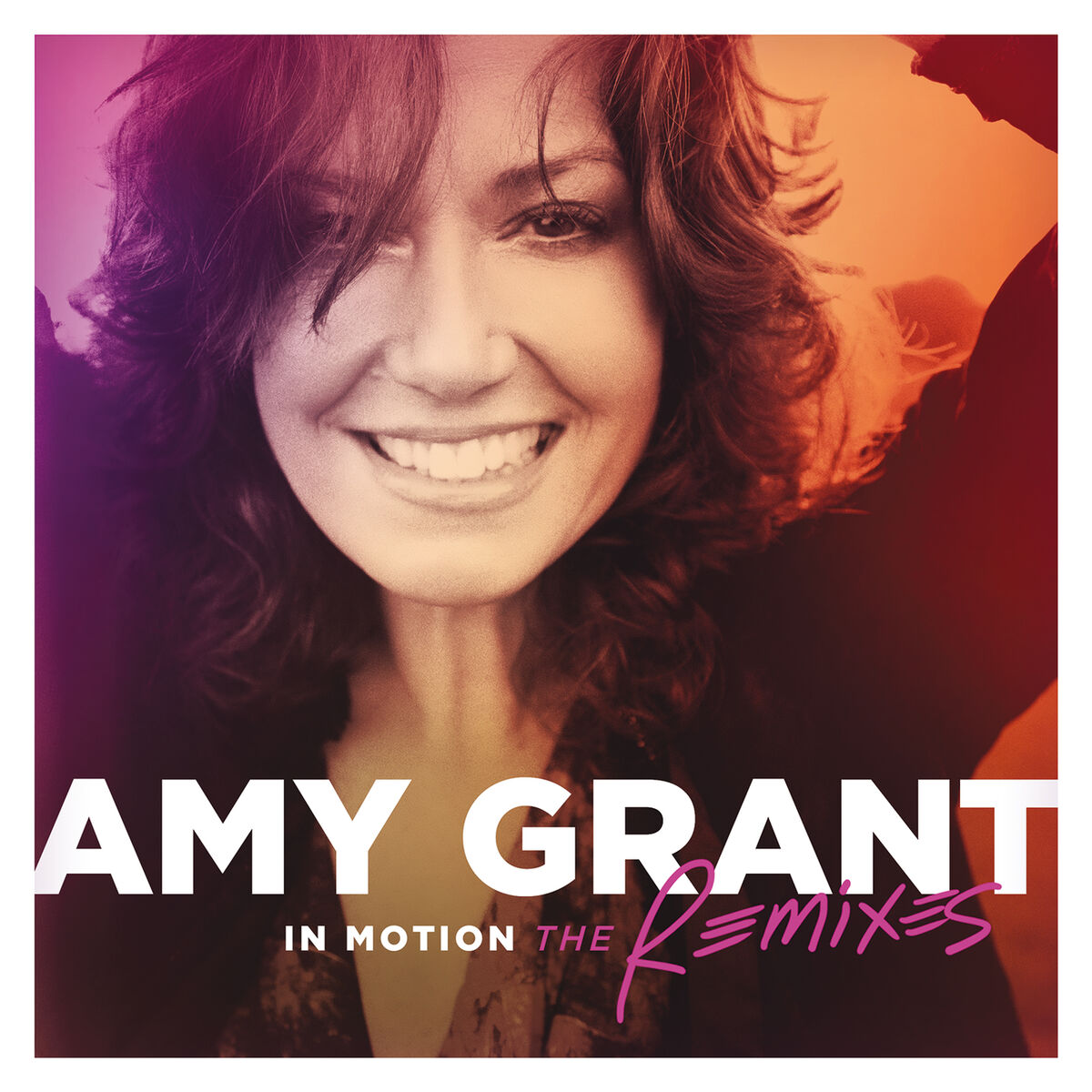 Amy Grant - In Motion (The Remixes): lyrics and songs | Deezer