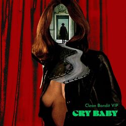 Cover of Cry Baby (Clean Bandit VIP Mix)
