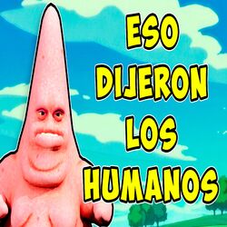Cover of Eso Dijeron Los Humanos