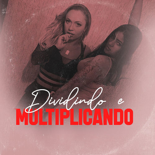 Dividindo e Multiplicando