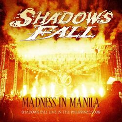 Cover of Madness In Manila: Shadows Fall Live In The Philippines 2009