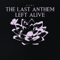 Cover of THE LAST ANTHEM LEFT ALIVE