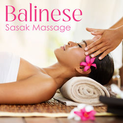 Cover of Balinese Sasak Massage: Music to Reduce Stress and Elevate Mood by undefined