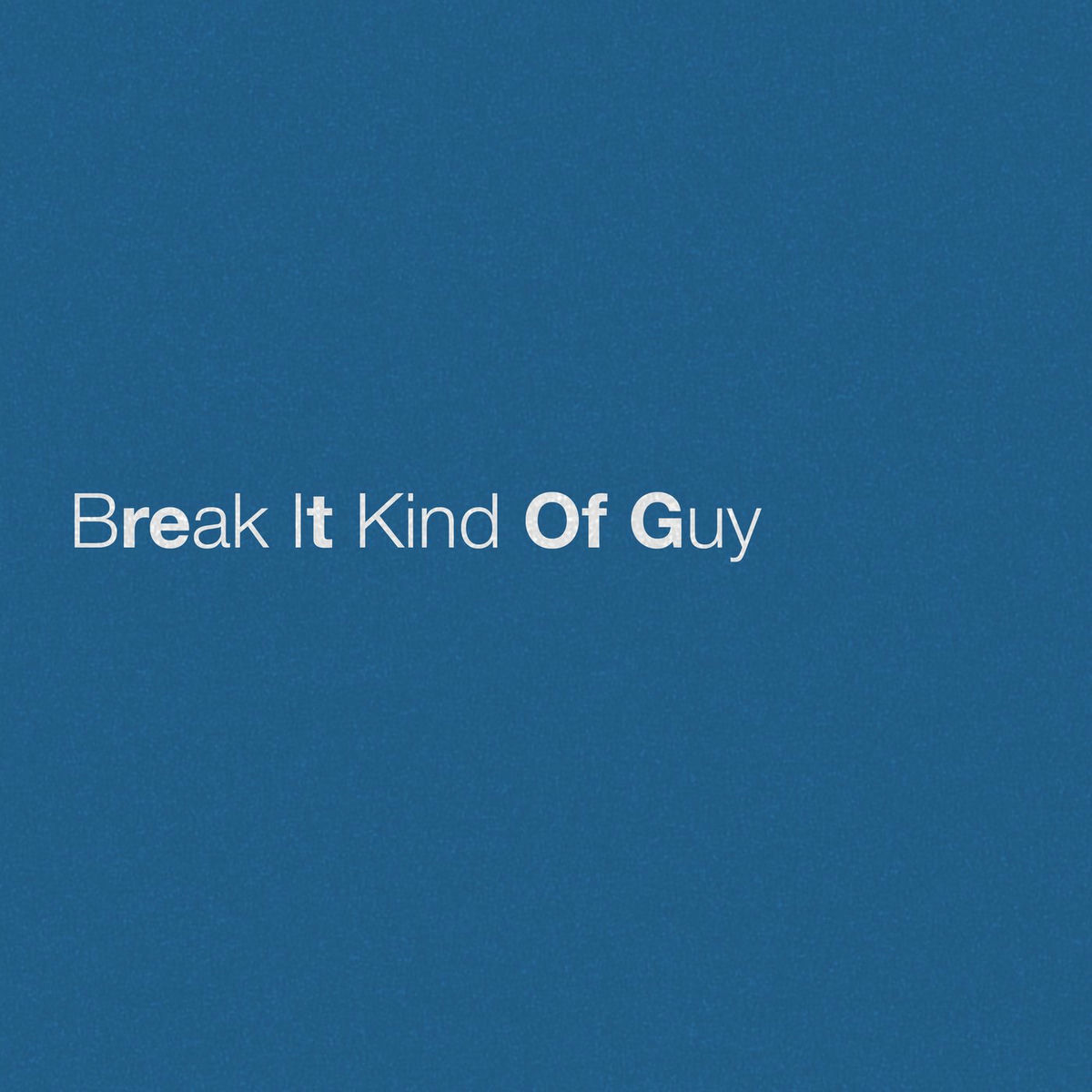 Album cover of Break It Kind Of Guy