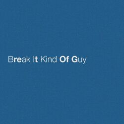 Cover of Break It Kind Of Guy