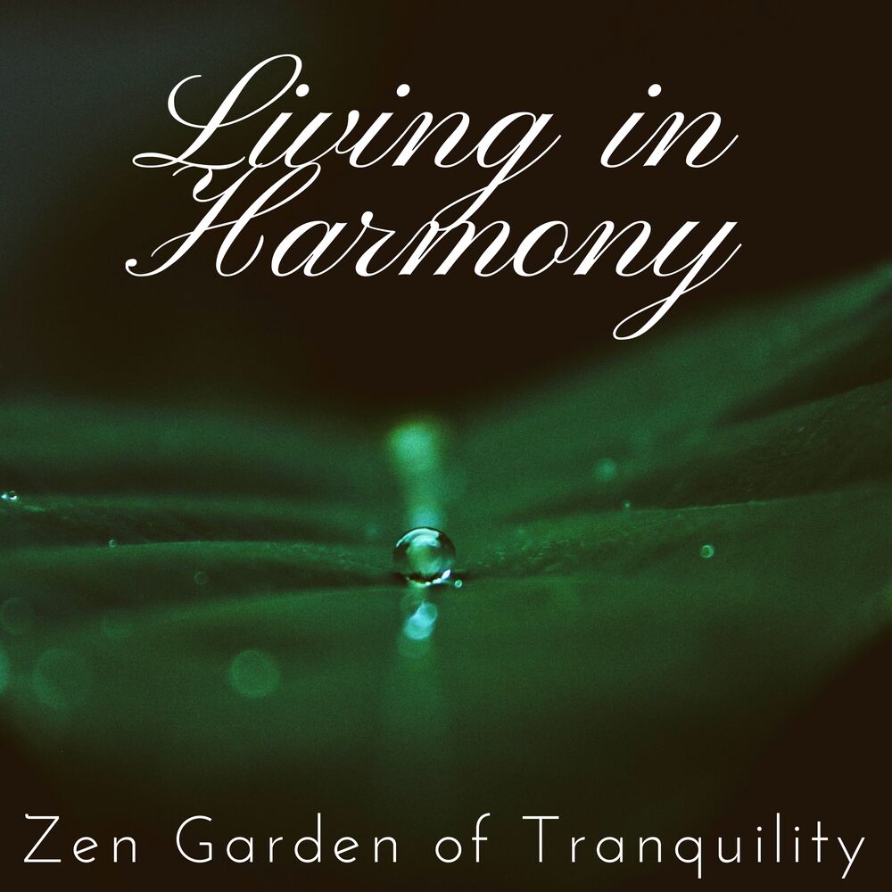 Picture of Living in Harmony: Zen Garden of Tranquility, Calm Down, Relaxation Sounds, Natural Remedies