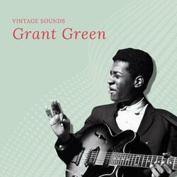 Grant Green - Vintage Sounds