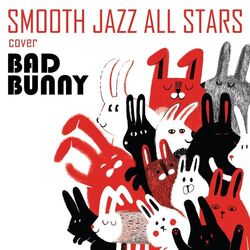 Cover of Smooth Jazz All Stars Play Bad Bunny (Instrumental)