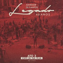 Cover of Legado 40 Anos - Ato 3: Igreja na Rua (Ao Vivo)