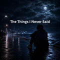 The Things I Never Said