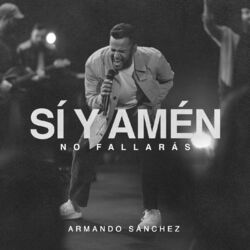 Cover of Sí y Amén (No Fallarás) (Live)