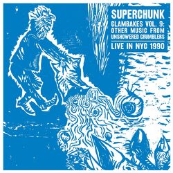 Cover of Clambakes Vol. 9: Other Music From Unshowered Grumblers – Live in NYC 1990