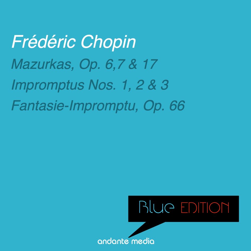 Picture of Blue Edition - Chopin: Mazurkas, Op. 6, 7, 17 & Fantasie-Impromptu, Op. 66