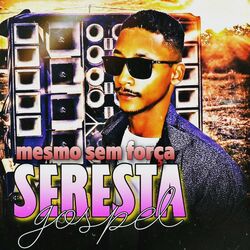 Cover of Mesmo Sem Força (Seresta Gospel)